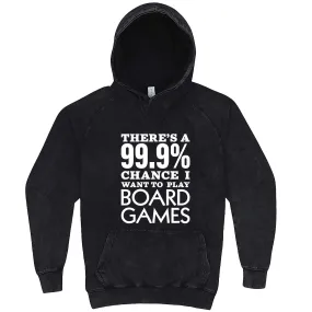 "There's a 99% Chance I Want To Play Board Games" hoodie