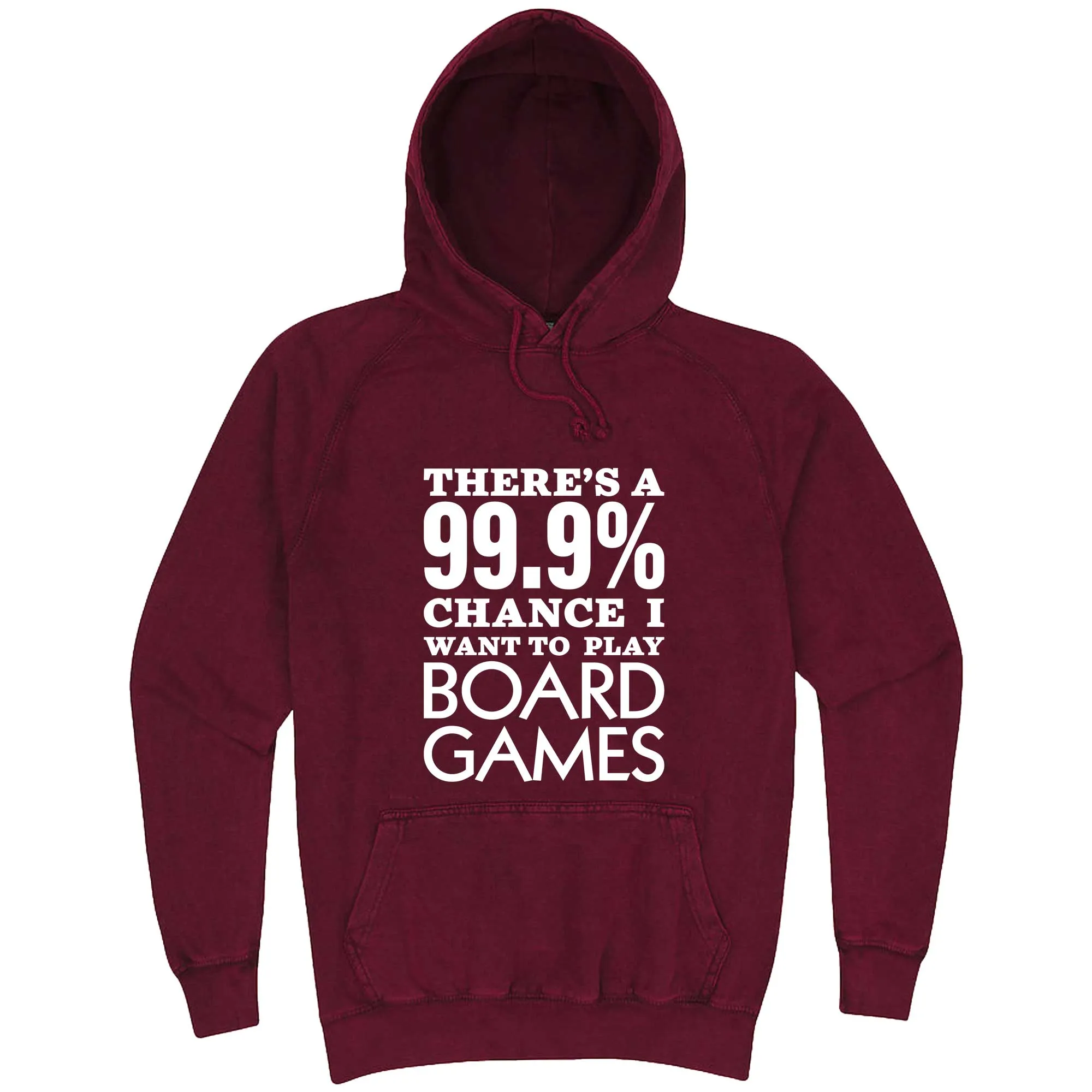 "There's a 99% Chance I Want To Play Board Games" hoodie