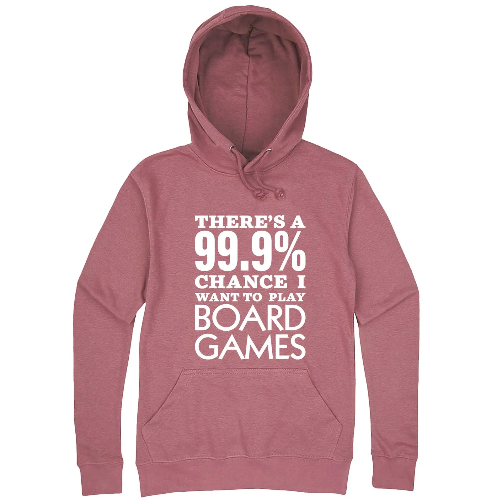 "There's a 99% Chance I Want To Play Board Games" hoodie