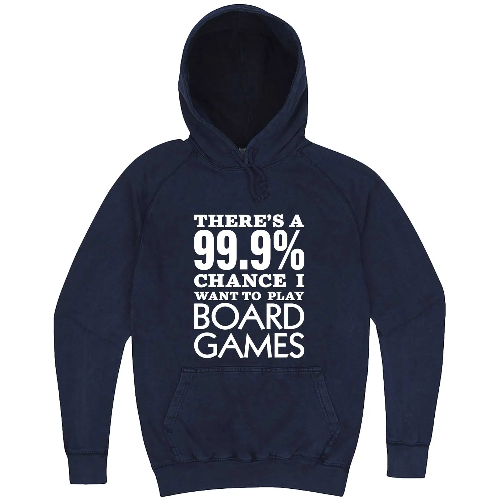 "There's a 99% Chance I Want To Play Board Games" hoodie