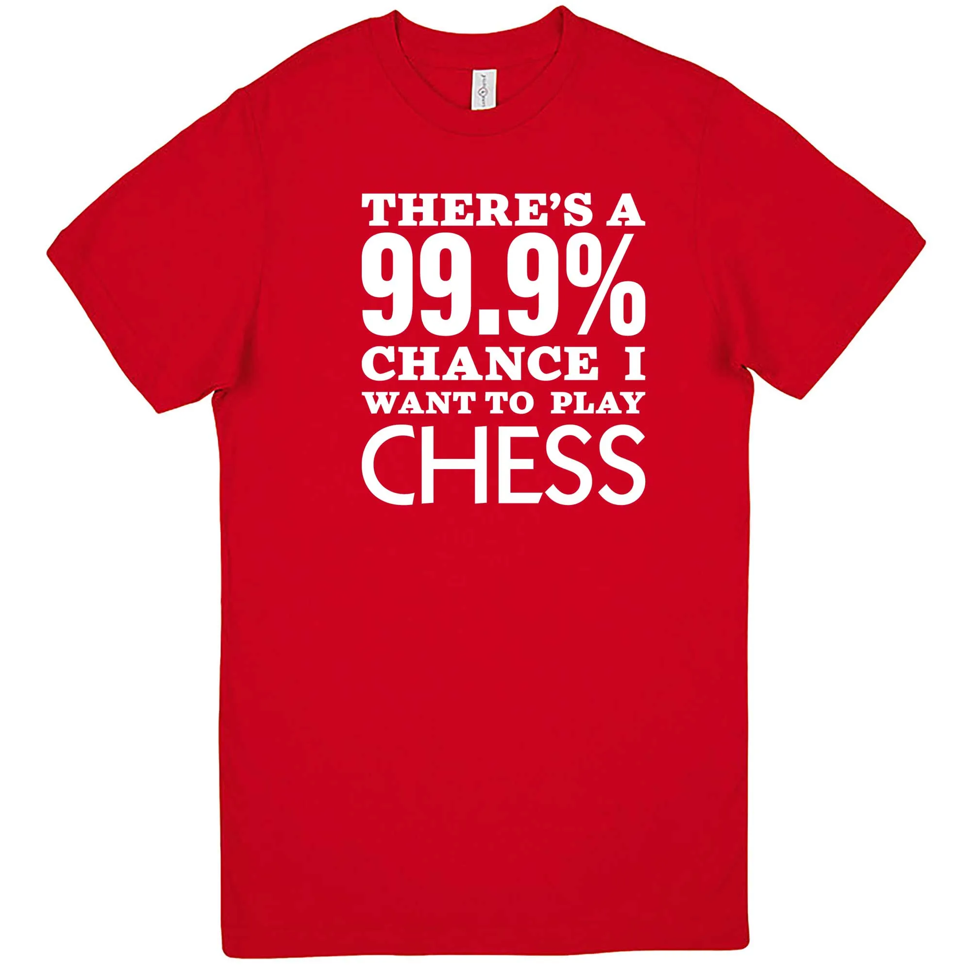 "There's a 99% Chance I Want To Play Chess" men's t-shirt